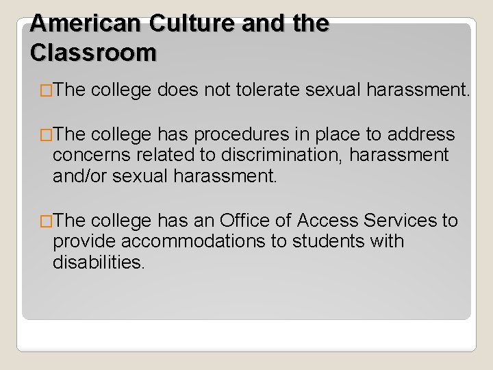 American Culture and the Classroom �The college does not tolerate sexual harassment. �The college