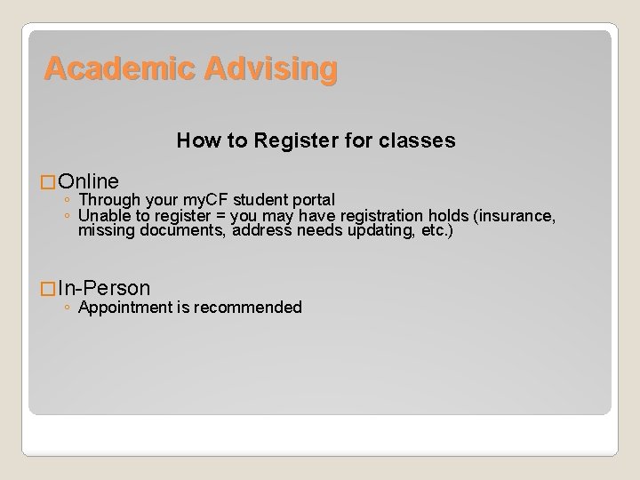 Academic Advising How to Register for classes � Online ◦ Through your my. CF