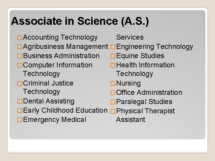 Associate in Science (A. S. ) � Accounting Technology Services � Agribusiness Management �