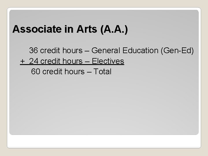 Associate in Arts (A. A. ) 36 credit hours – General Education (Gen-Ed) +