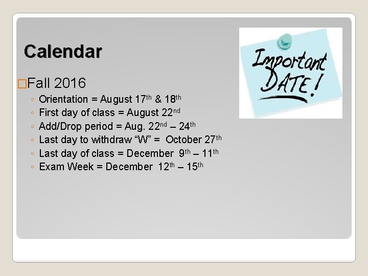 Calendar �Fall 2016 ◦ ◦ ◦ Orientation = August 17 th & 18 th
