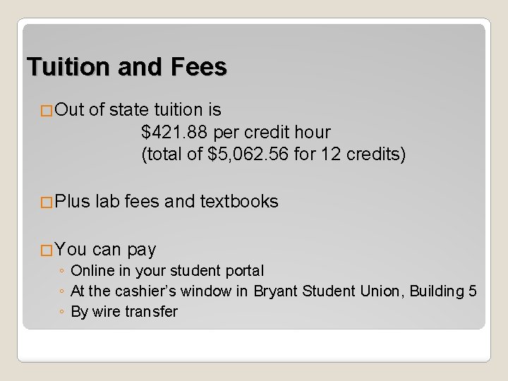 Tuition and Fees �Out of state tuition is $421. 88 per credit hour (total