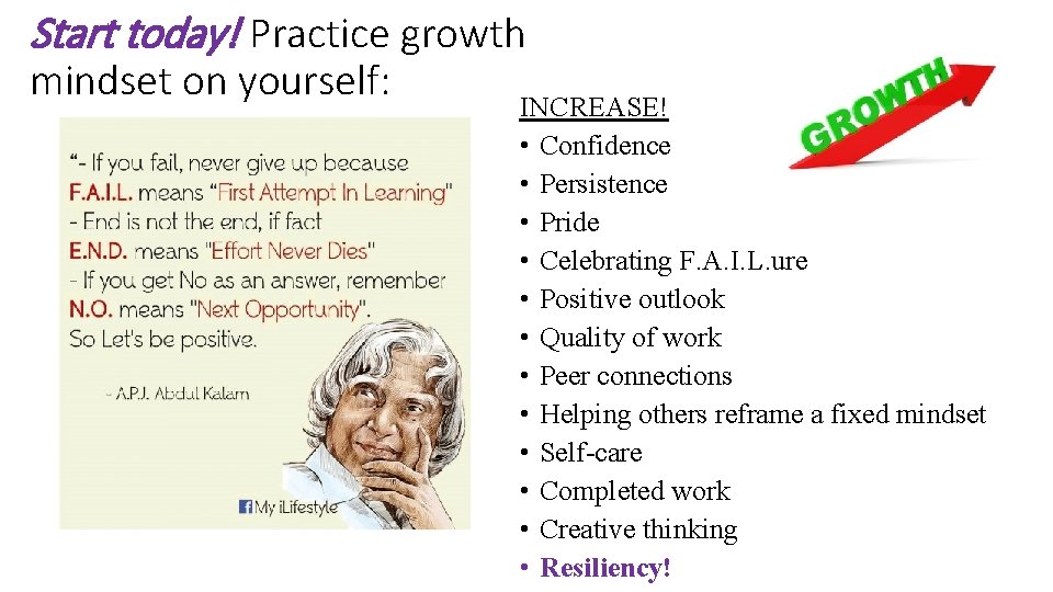 Start today! Practice growth mindset on yourself: INCREASE! • Confidence • Persistence • Pride