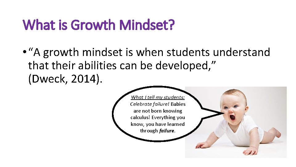 What is Growth Mindset? • “A growth mindset is when students understand that their