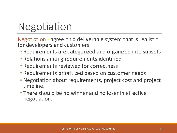 Negotiation - agree on a deliverable system that is realistic for developers and customers