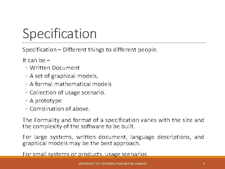 Specification – Different things to different people. It can be – ◦ Written Document