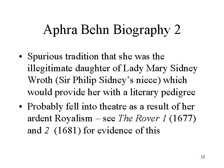 Aphra Behn Biography 2 • Spurious tradition that she was the illegitimate daughter of