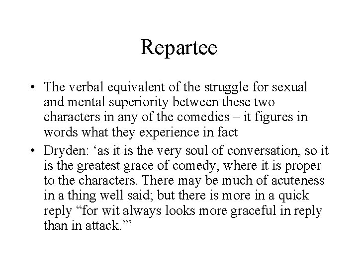 Repartee • The verbal equivalent of the struggle for sexual and mental superiority between