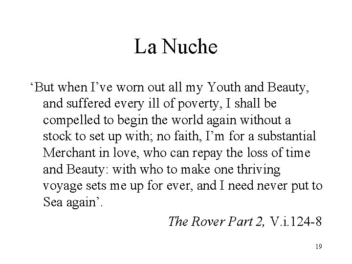 La Nuche ‘But when I’ve worn out all my Youth and Beauty, and suffered