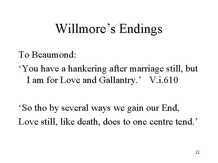 Willmore’s Endings To Beaumond: ‘You have a hankering after marriage still, but I am