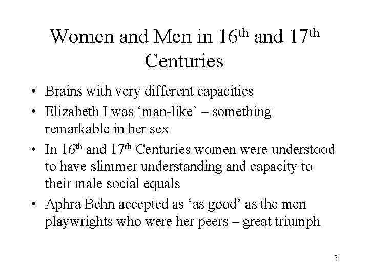 Women and Men in 16 th and 17 th Centuries • Brains with very