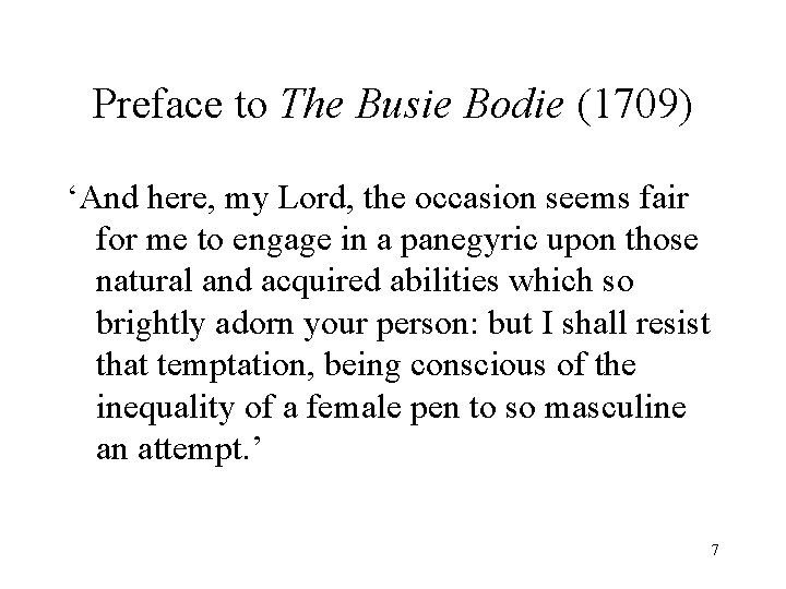 Preface to The Busie Bodie (1709) ‘And here, my Lord, the occasion seems fair