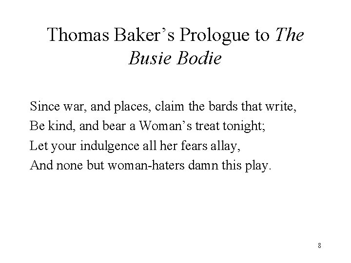 Thomas Baker’s Prologue to The Busie Bodie Since war, and places, claim the bards