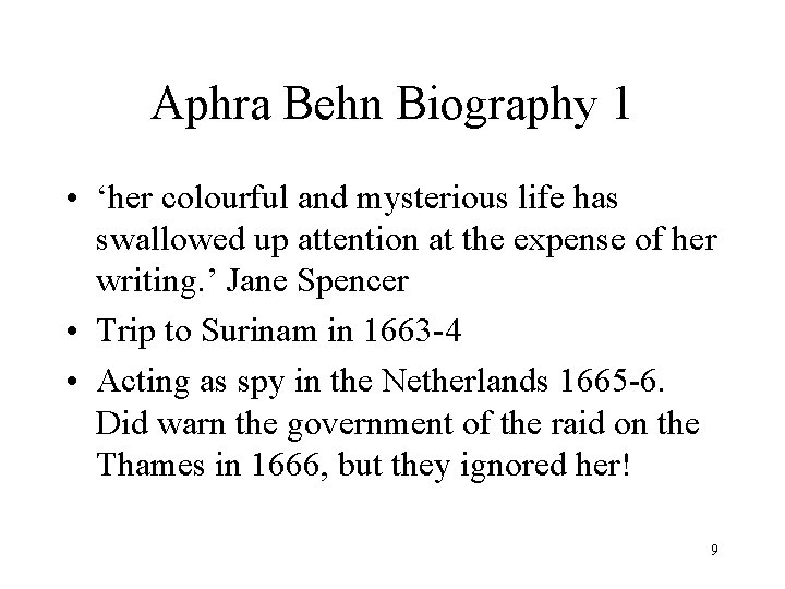 Aphra Behn Biography 1 • ‘her colourful and mysterious life has swallowed up attention