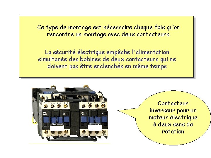 Ce type de montage est nécessaire chaque fois qu’on rencontre un montage avec deux