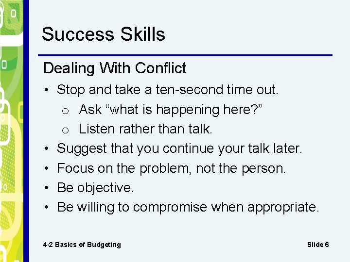 Success Skills Dealing With Conflict • Stop and take a ten-second time out. o
