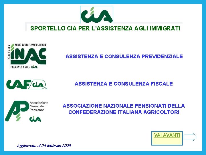 SPORTELLO CIA PER L’ASSISTENZA AGLI IMMIGRATI ASSISTENZA E CONSULENZA PREVIDENZIALE ASSISTENZA E CONSULENZA FISCALE