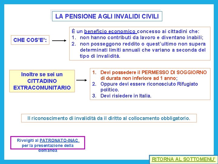 LA PENSIONE AGLI INVALIDI CIVILI CHE COS’E’: È un beneficio economico concesso ai cittadini