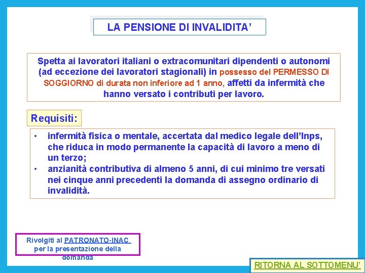 LA PENSIONE DI INVALIDITA’ Spetta ai lavoratori italiani o extracomunitari dipendenti o autonomi (ad