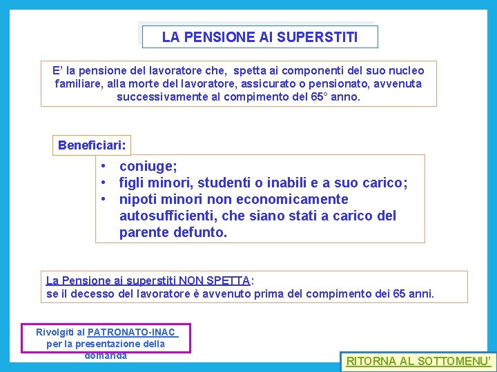 LA PENSIONE AI SUPERSTITI E’ la pensione del lavoratore che, spetta ai componenti del