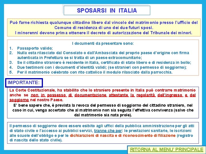SPOSARSI IN ITALIA Può farne richiesta qualunque cittadino libero dal vincolo del matrimonio presso