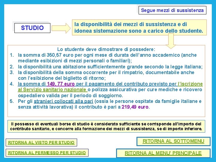 Segue mezzi di sussistenza STUDIO 1. 2. 3. 4. 5. la disponibilità dei mezzi