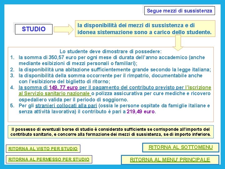 Segue mezzi di sussistenza STUDIO 1. 2. 3. 4. 5. la disponibilità dei mezzi