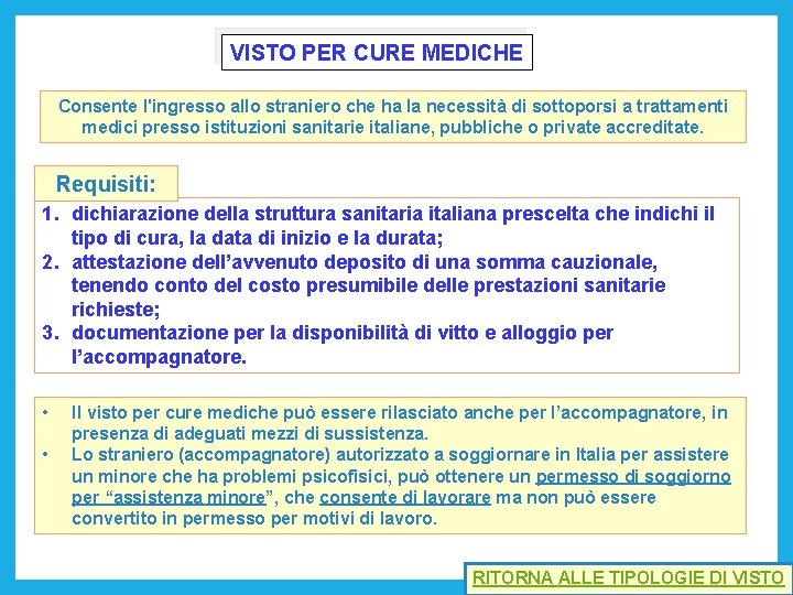 VISTO PER CURE MEDICHE Consente l'ingresso allo straniero che ha la necessità di sottoporsi