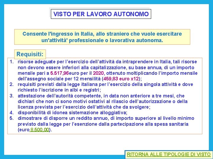 VISTO PER LAVORO AUTONOMO Consente l'ingresso in Italia, allo straniero che vuole esercitare un'attività'