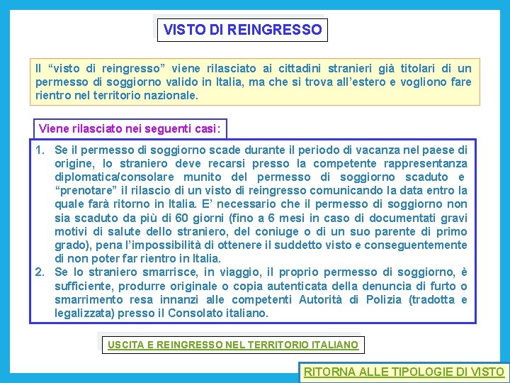 VISTO DI REINGRESSO Il “visto di reingresso” viene rilasciato ai cittadini stranieri già titolari