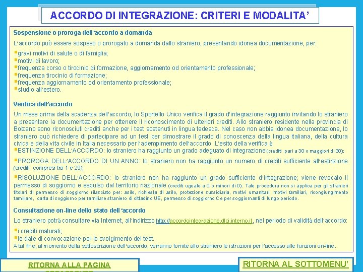 ACCORDO DI INTEGRAZIONE: CRITERI E MODALITA’ Sospensione o proroga dell’accordo a domanda L’accordo può