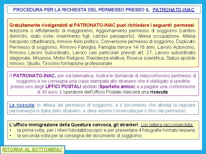 PROCEDURA PER LA RICHIESTA DEL PERMESSO PRESSO IL PATRONATO-INAC Gratuitamente rivolgendoti al PATRONATO-INAC puoi