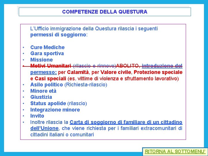 COMPETENZE DELLA QUESTURA L’Ufficio immigrazione della Questura rilascia i seguenti permessi di soggiorno: •