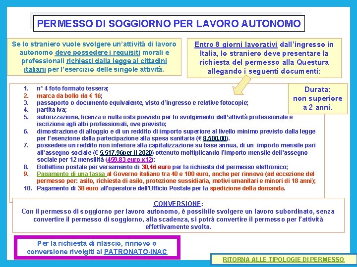 PERMESSO DI SOGGIORNO PER LAVORO AUTONOMO Se lo straniero vuole svolgere un’attività di lavoro