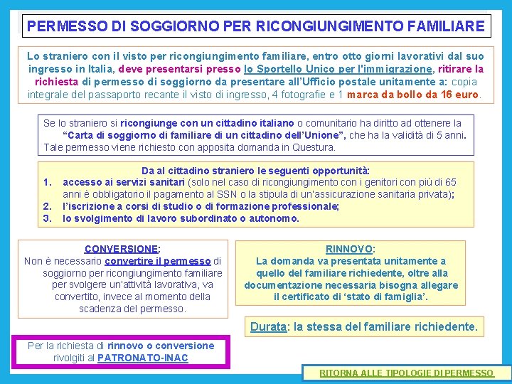 PERMESSO DI SOGGIORNO PER RICONGIUNGIMENTO FAMILIARE Lo straniero con il visto per ricongiungimento familiare,