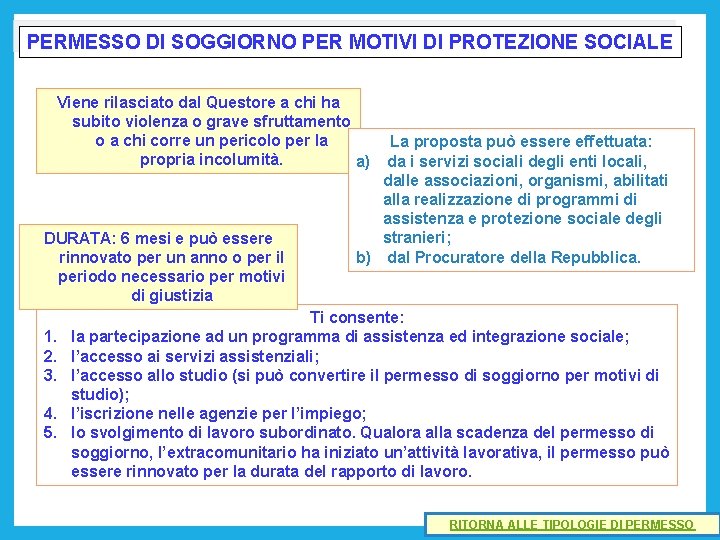 PERMESSO DI SOGGIORNO PER MOTIVI DI PROTEZIONE SOCIALE Viene rilasciato dal Questore a chi