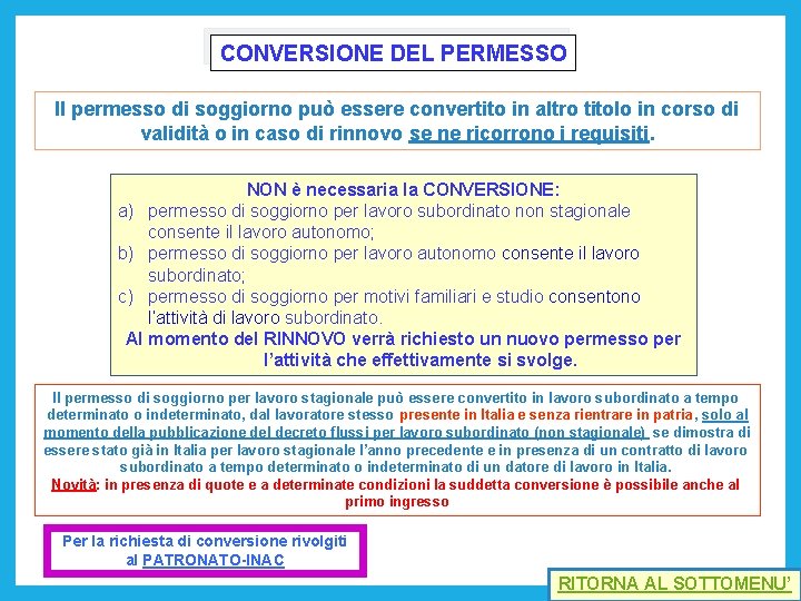 CONVERSIONE DEL PERMESSO Il permesso di soggiorno può essere convertito in altro titolo in