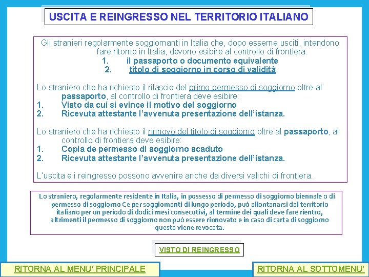 USCITA E REINGRESSO NEL TERRITORIO ITALIANO Gli stranieri regolarmente soggiornanti in Italia che, dopo