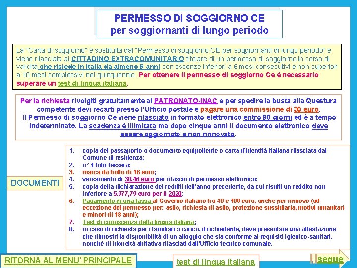 PERMESSO DI SOGGIORNO CE per soggiornanti di lungo periodo La “Carta di soggiorno” è