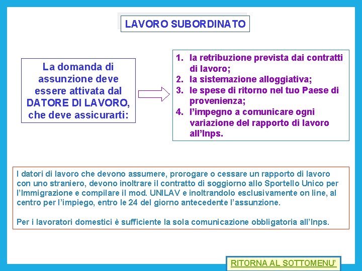 LAVORO SUBORDINATO La domanda di assunzione deve essere attivata dal DATORE DI LAVORO, che
