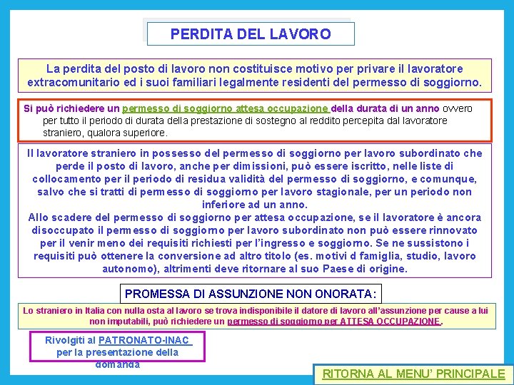 PERDITA DEL LAVORO La perdita del posto di lavoro non costituisce motivo per privare