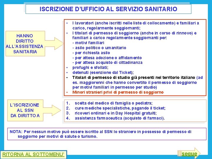 ISCRIZIONE D’UFFICIO AL SERVIZIO SANITARIO • HANNO DIRITTO ALL’ASSISTENZA SANITARIA • • • L’ISCRIZIONE