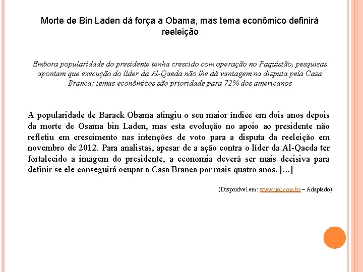 Morte de Bin Laden dá força a Obama, mas tema econômico definirá reeleição Embora Morte de Bin Laden dá força a Obama, mas tema econômico definirá reeleição Embora