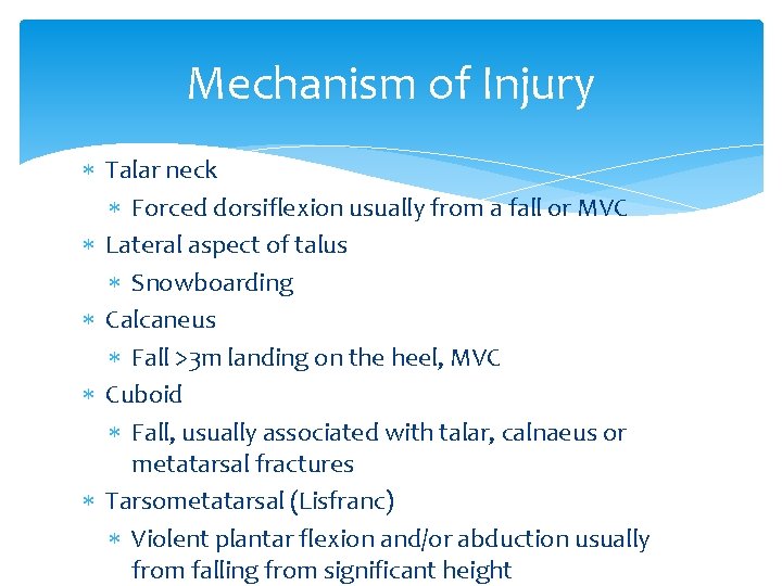 Mechanism of Injury Talar neck Forced dorsiflexion usually from a fall or MVC Lateral