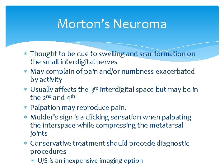 Morton’s Neuroma Thought to be due to swelling and scar formation on the small