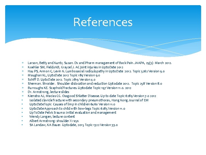 References • • Larson, Betty and Kuntz, Susan. Dx and Pharm management of Back