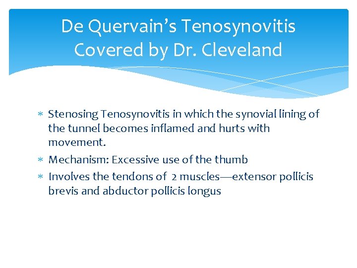 De Quervain’s Tenosynovitis Covered by Dr. Cleveland Stenosing Tenosynovitis in which the synovial lining