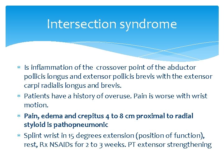 Intersection syndrome Is inflammation of the crossover point of the abductor pollicis longus and