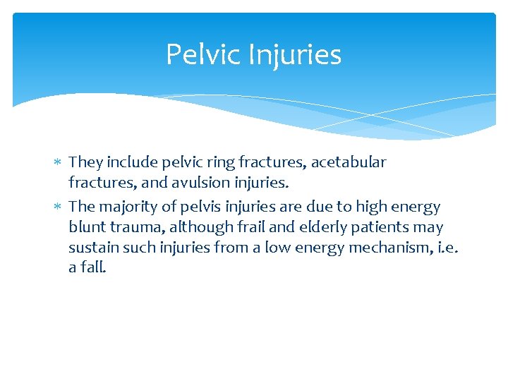 Pelvic Injuries They include pelvic ring fractures, acetabular fractures, and avulsion injuries. The majority