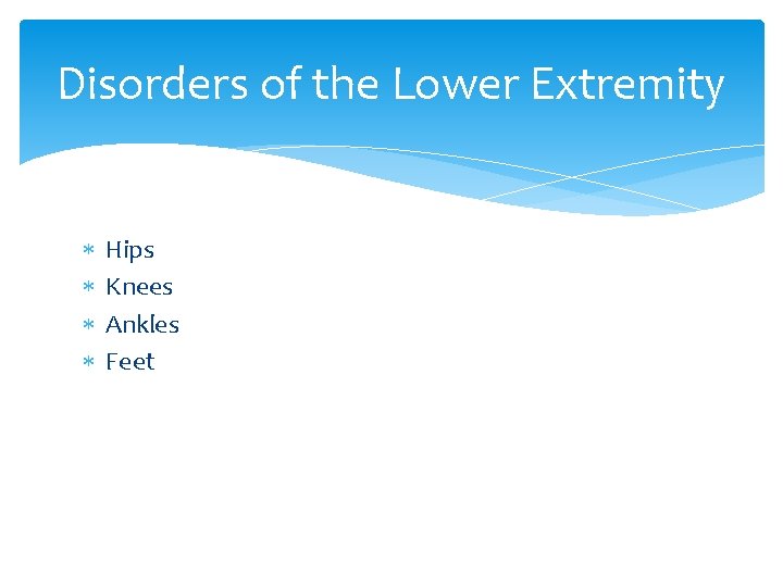 Disorders of the Lower Extremity Hips Knees Ankles Feet 